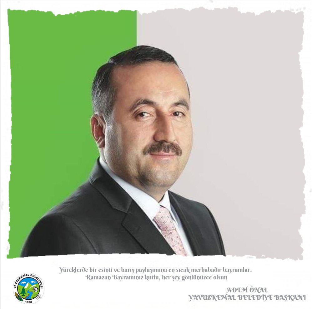 YAVUZ KEMAL BELEDİYE BAŞKANI ADEM ÖNAL’DAN BAYRAM MESAJI