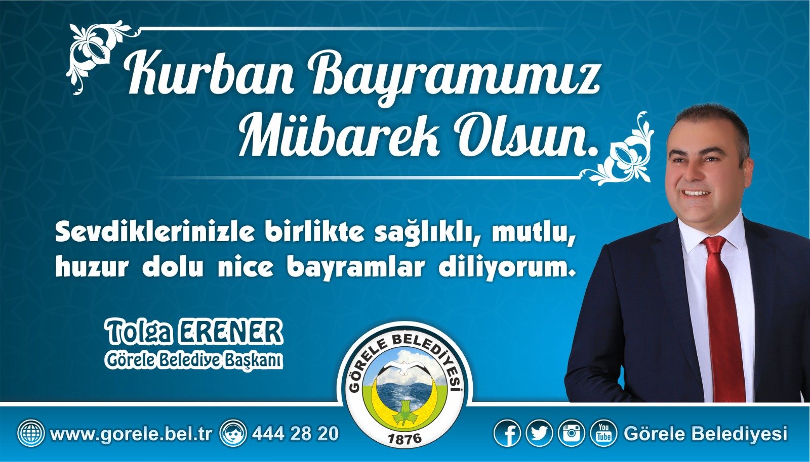 GÖRELE BELEDİYE BAŞKANI TOLGA ERENER’DEN BAYRAM MESAJI