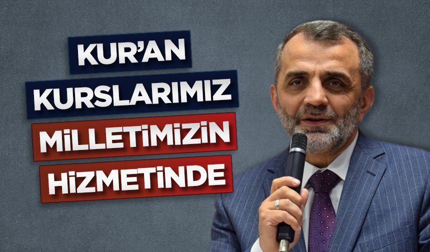 Yılmaz: Kur’an kurslarımız milletimizin hizmetinde