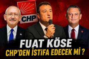 FUAT KÖSE CHP’DEN İSTİFA EDECEK Mİ?